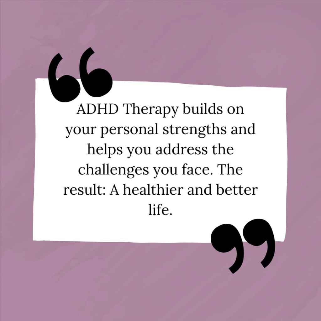 Purple background with a white text box in the center. Large quotation marks frame the text, which reads: 'ADHD Therapy builds on your personal strengths and helps you address the challenges you face. The result: A healthier and better life.
